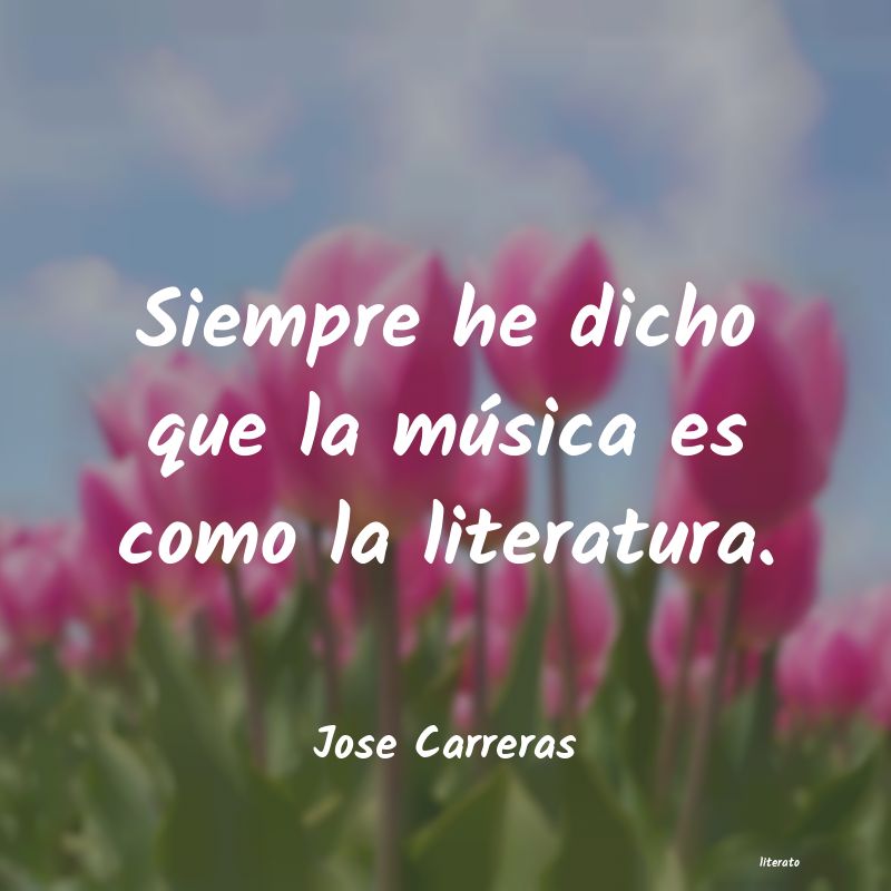 Frases de Jose Carreras