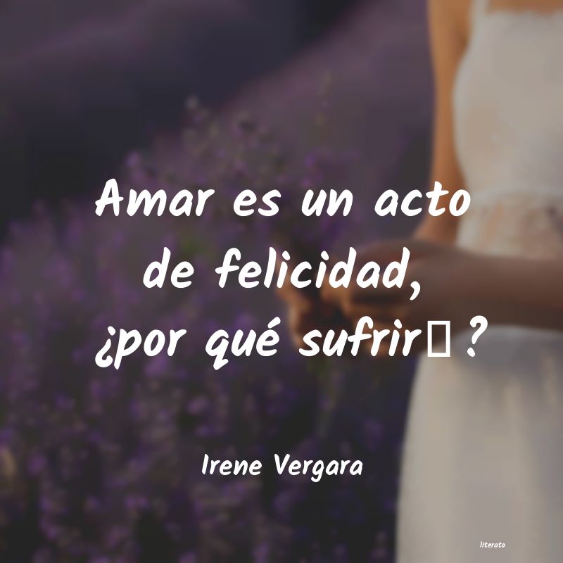 frases de Irene Vergara