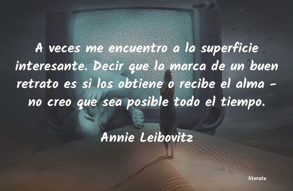 Frases de Annie Leibovitz