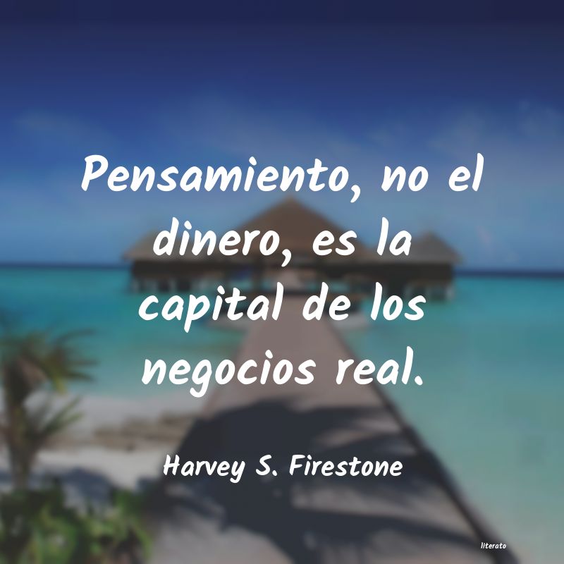 Frases de Harvey S. Firestone