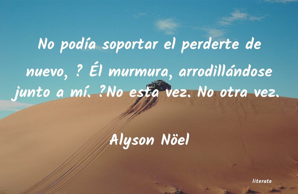 Frases de Alyson Nöel