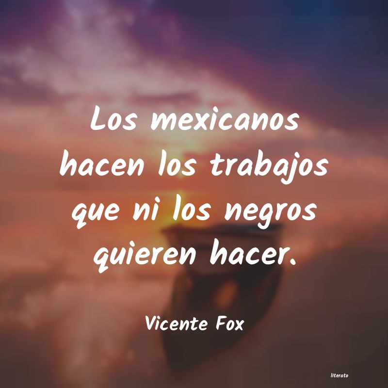 Frases de Vicente Fox