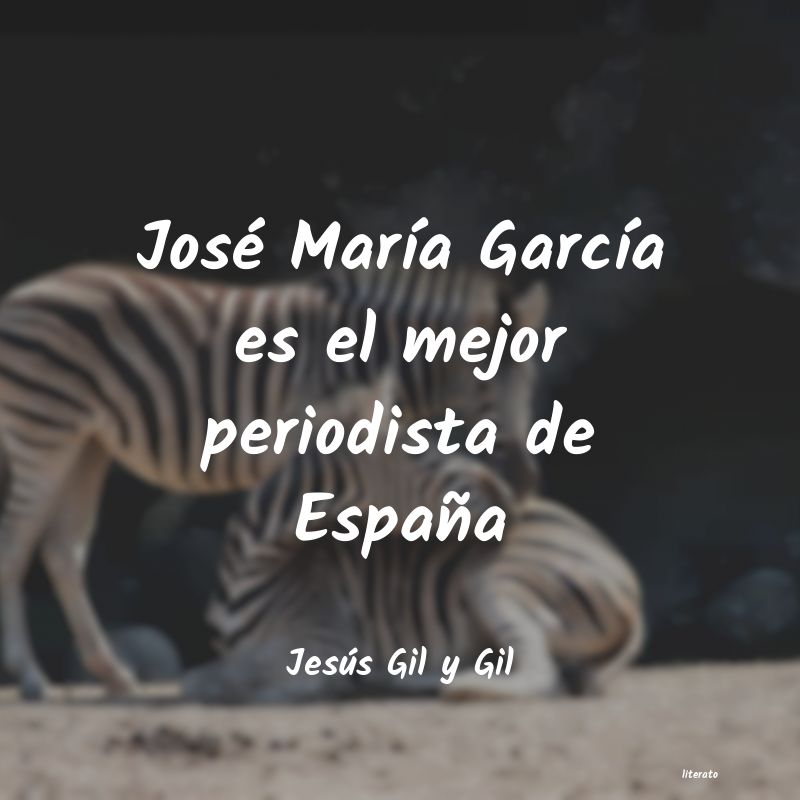 Frases de Jesús Gil y Gil