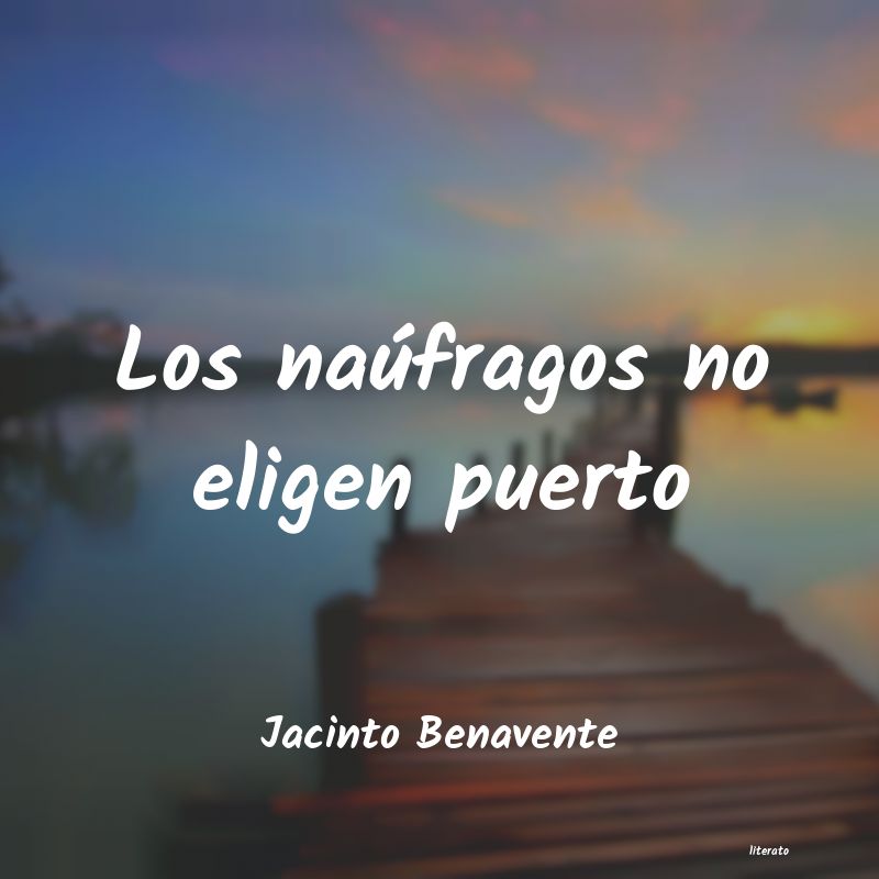 Frases de Jacinto Benavente