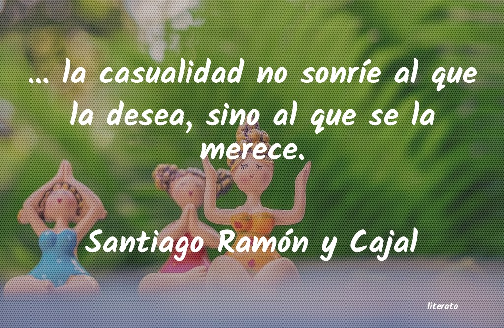frases de Santiago Ramón y Cajal