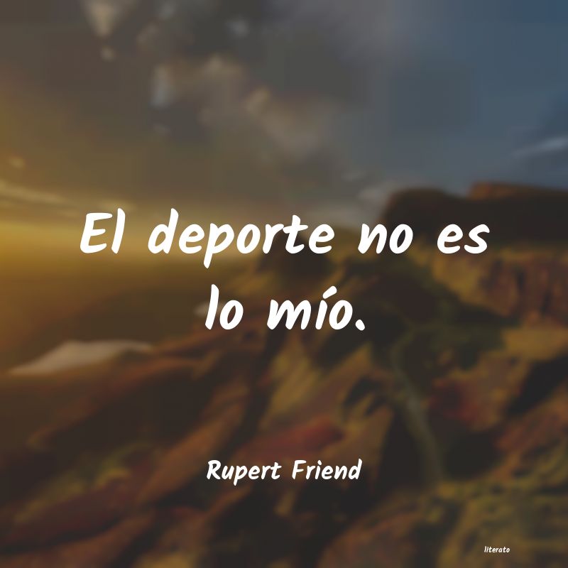 Frases de Rupert Friend