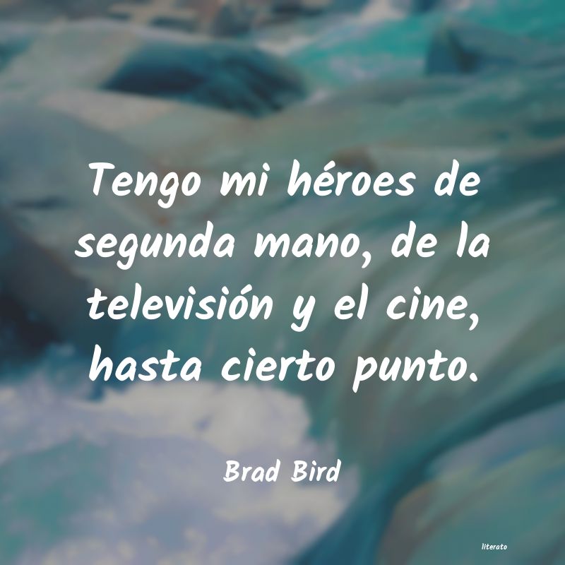 Frases de Brad Bird