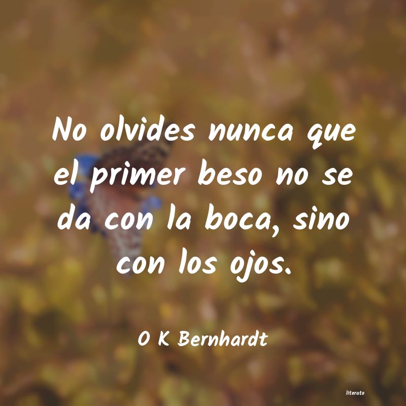 frases de O K Bernhardt