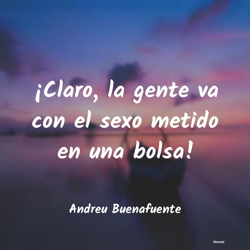 frases de Andreu Buenafuente