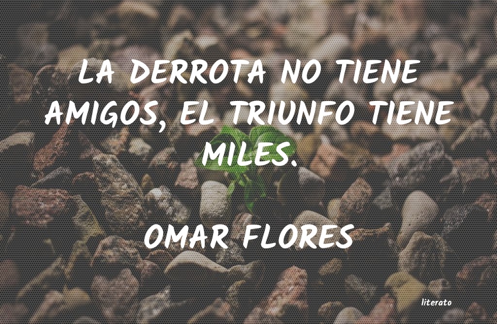 Frases de OMAR FLORES