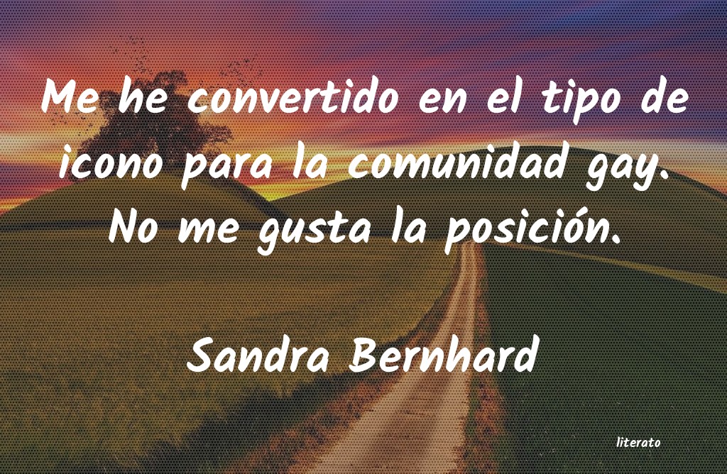 Frases de Sandra Bernhard