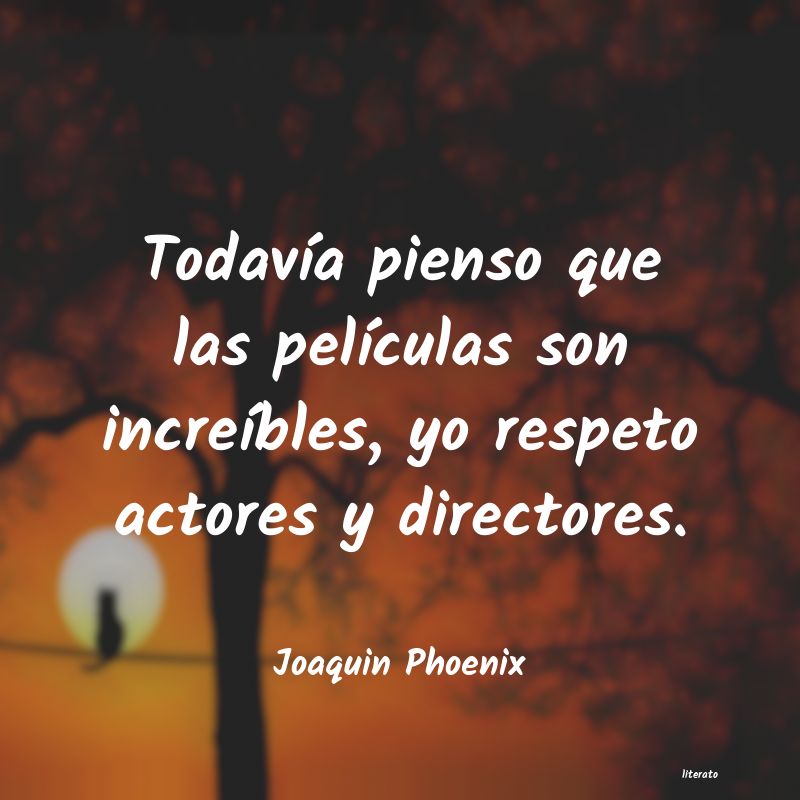 Frases de Joaquin Phoenix