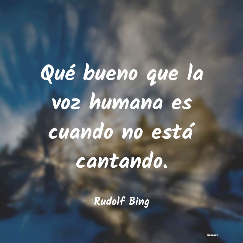 Frases de Rudolf Bing