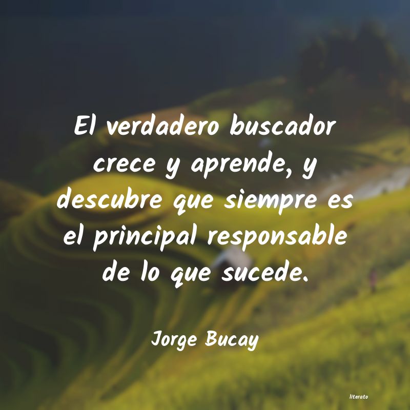 Jorge Bucay: El verdadero buscador crece y