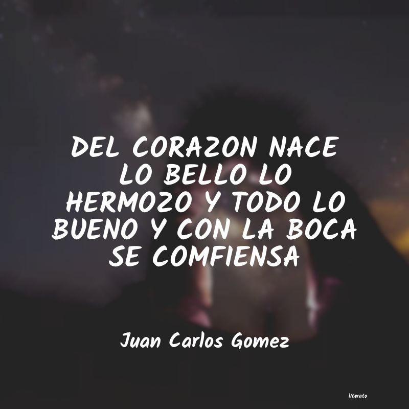 Frases de Juan Carlos Gomez
