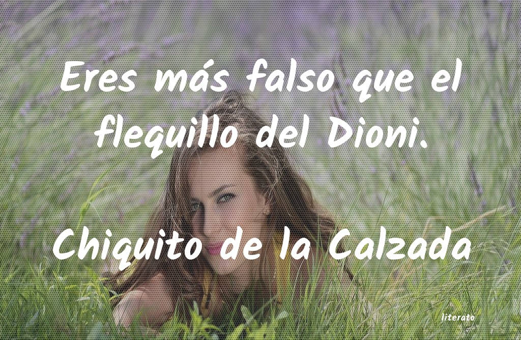 frases de Chiquito de la Calzada