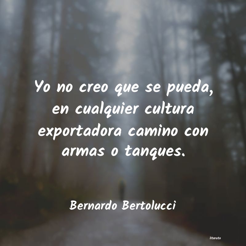 Frases de Bernardo Bertolucci