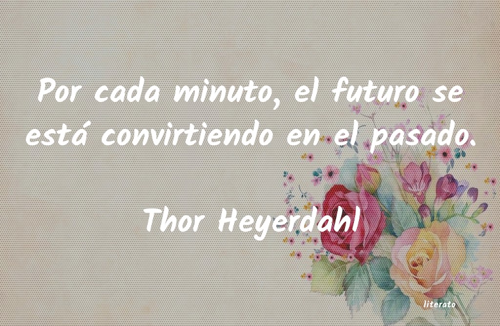 Frases de Thor Heyerdahl