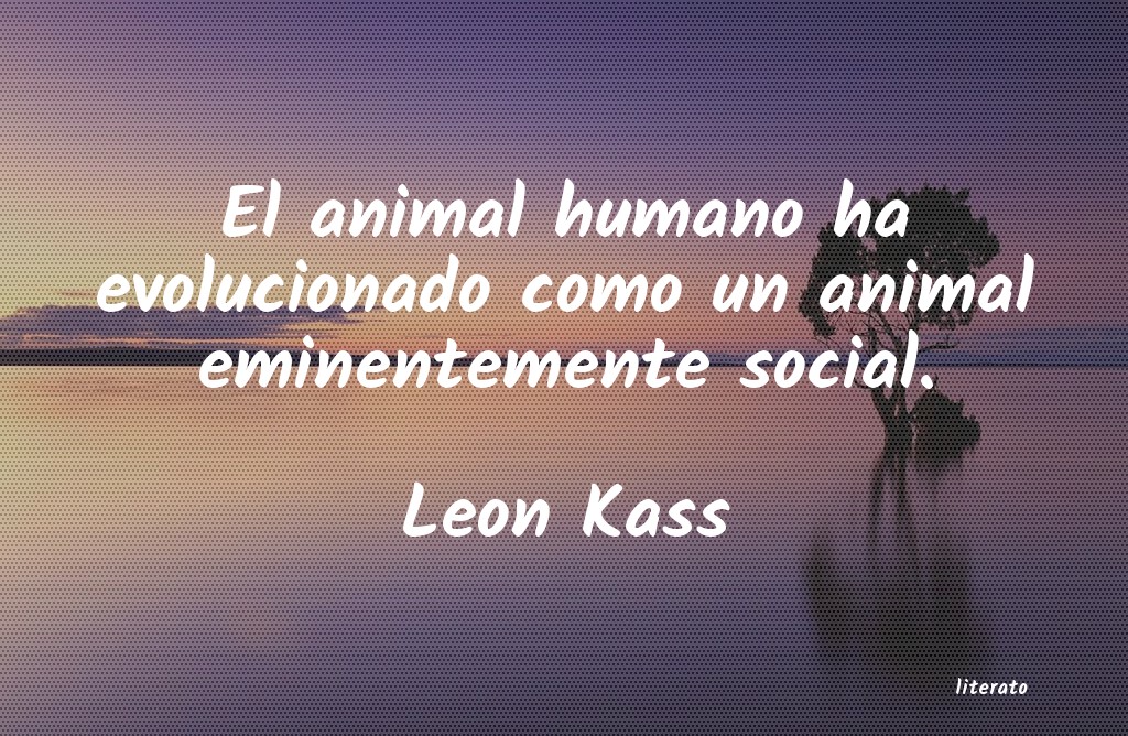 frases de Leon Kass