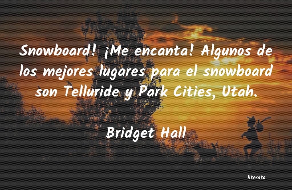 Frases de Bridget Hall