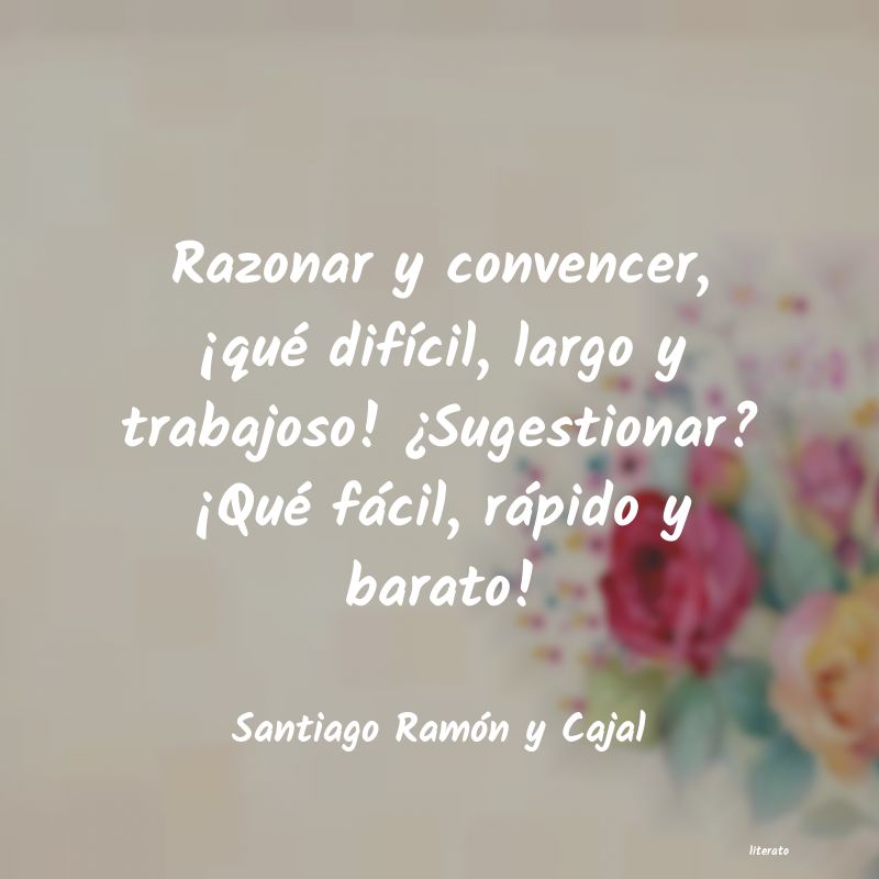 santiago ramon cajal razonar sugestionar