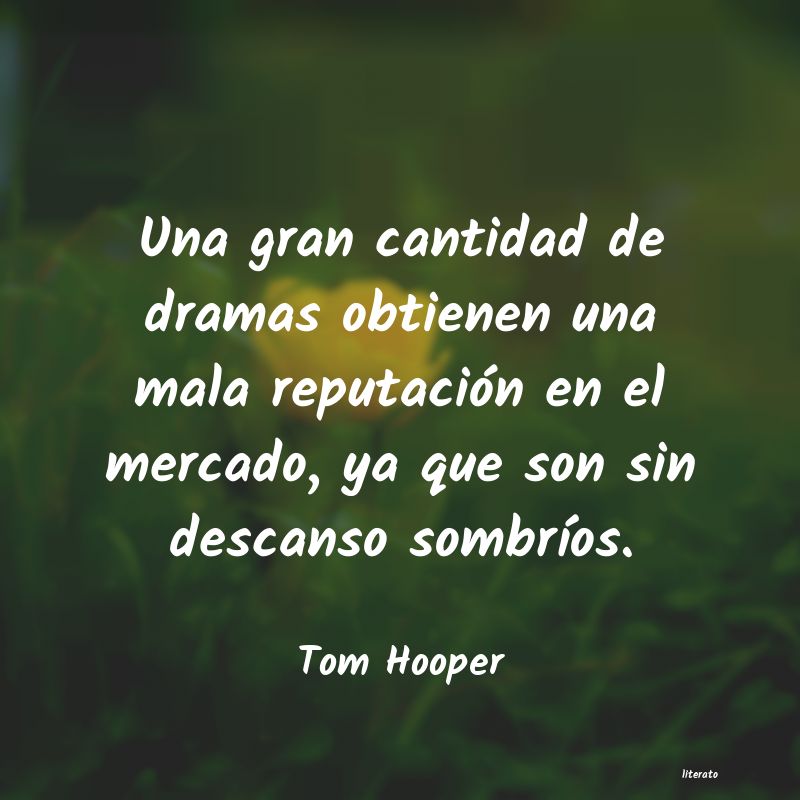 Frases de Tom Hooper