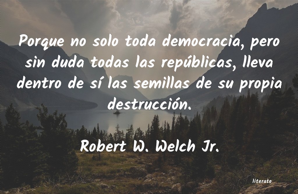 Frases de Robert W. Welch Jr.