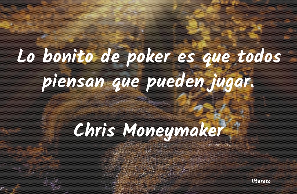 frases de Chris Moneymaker