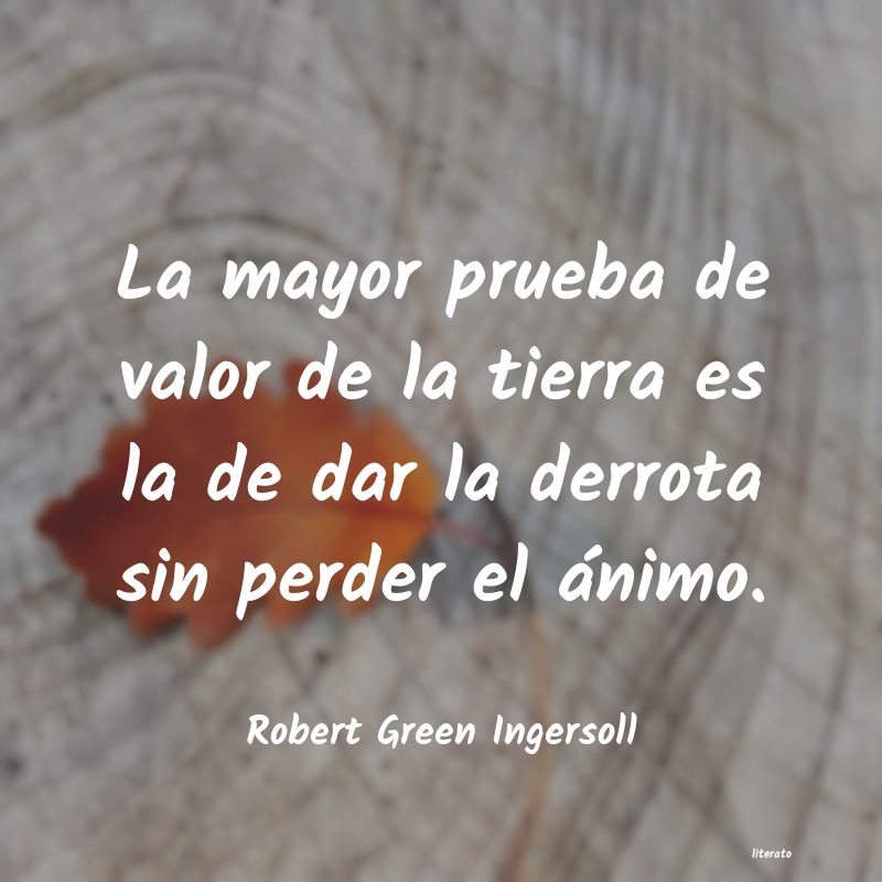 frases de Robert Green Ingersoll