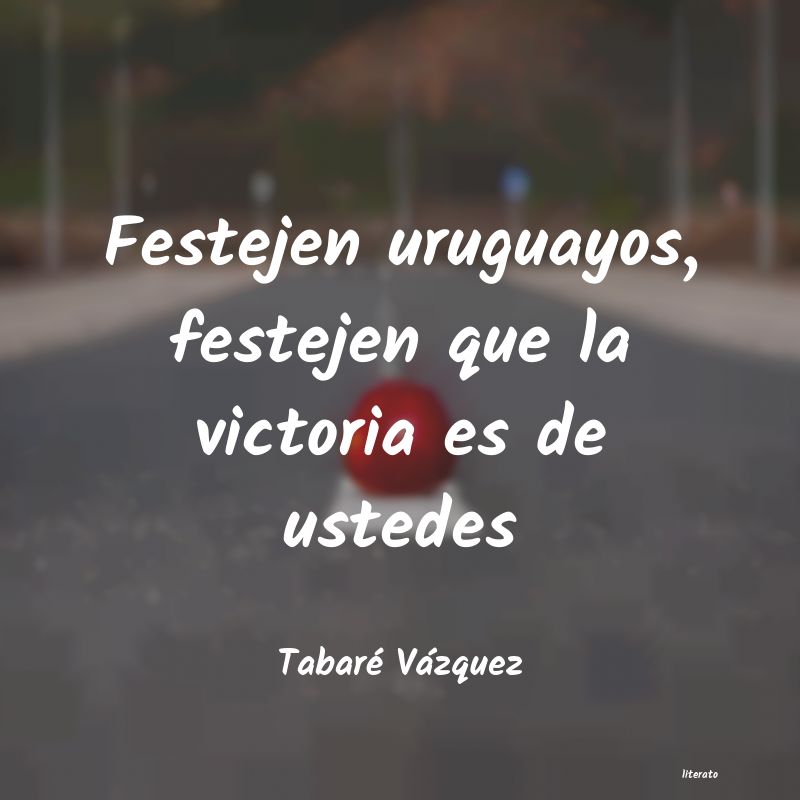 frases de Tabaré Vázquez
