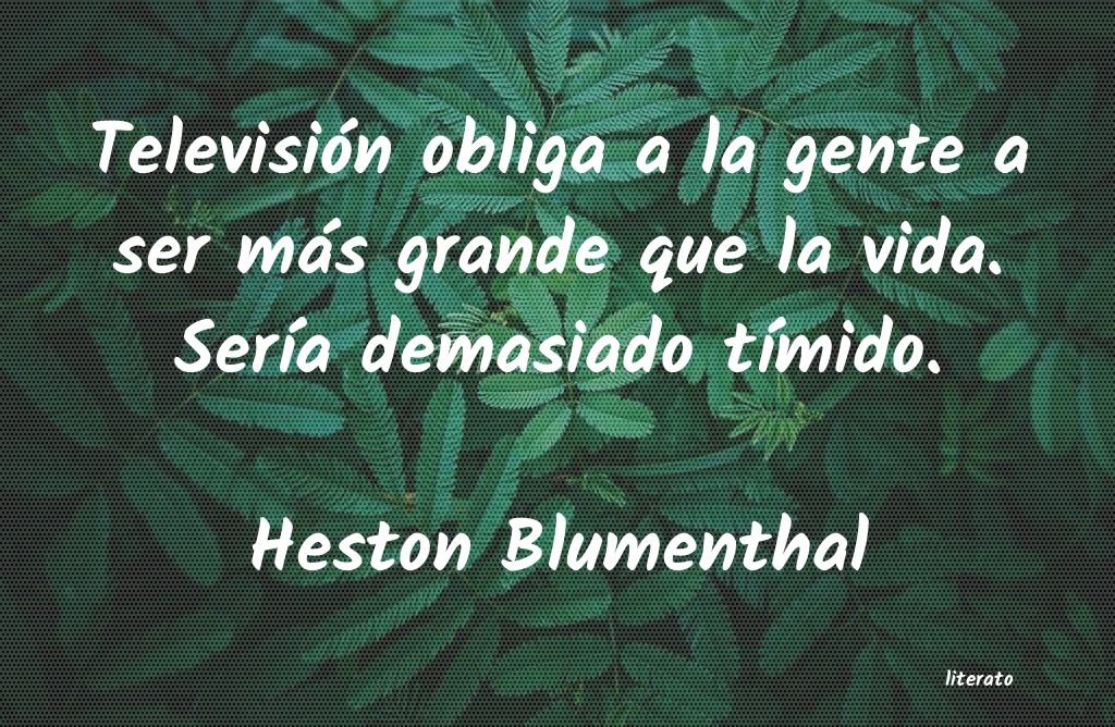 Frases de Heston Blumenthal