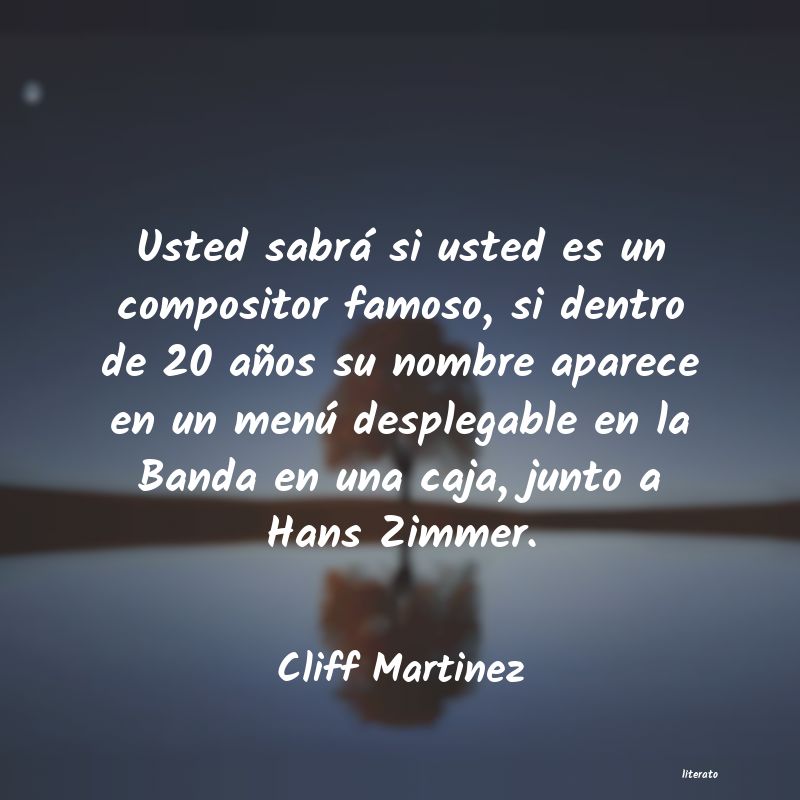 Frases de Cliff Martinez