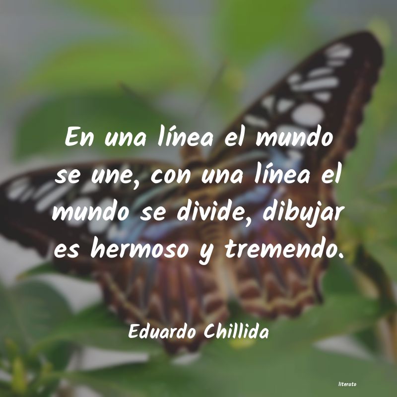 Frases de Eduardo Chillida