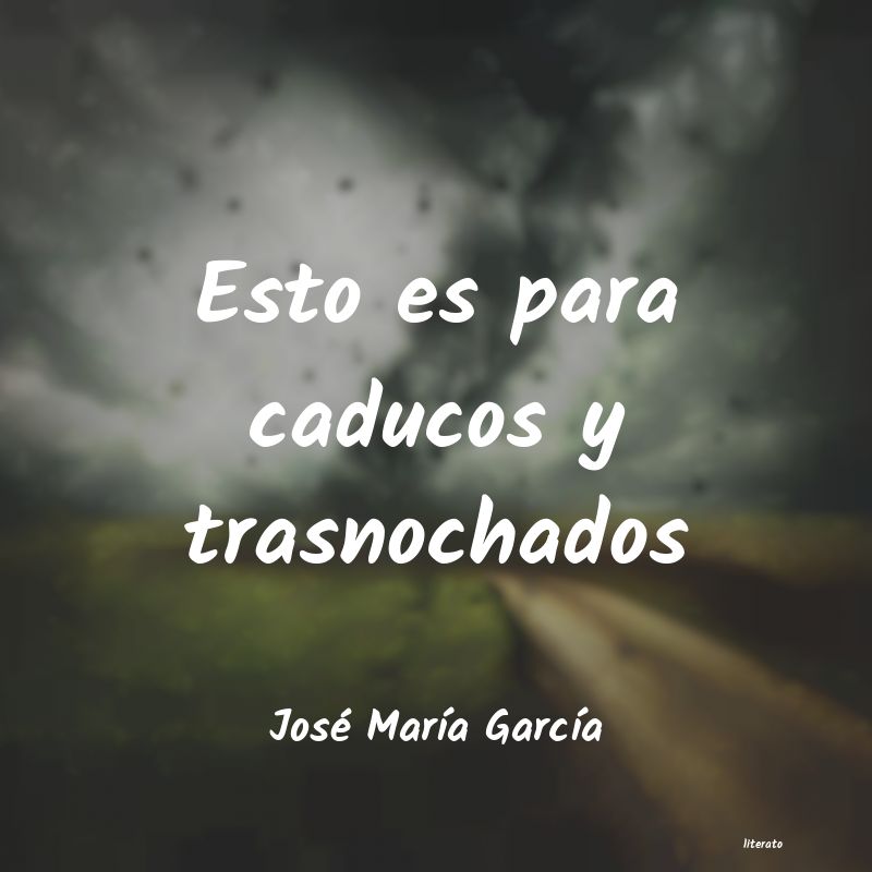 frases de José MarÃa GarcÃa
