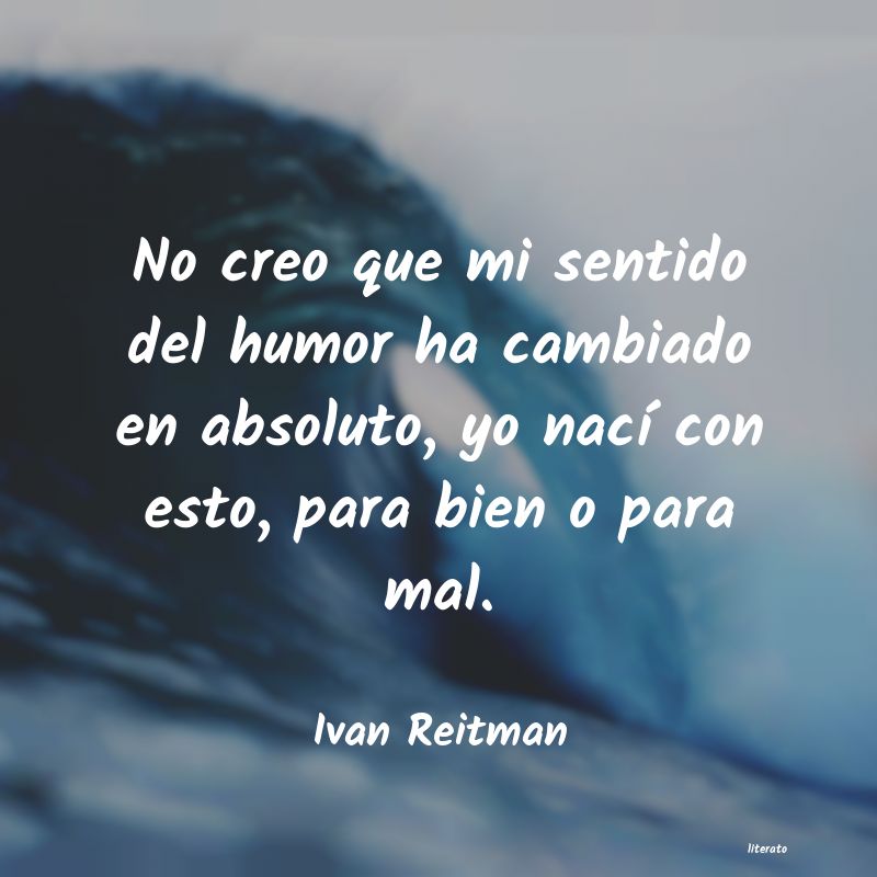 Frases de Ivan Reitman