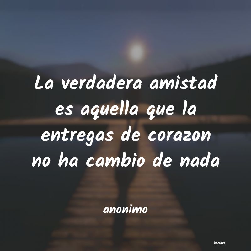 La verdadera amistad es aquella que la e