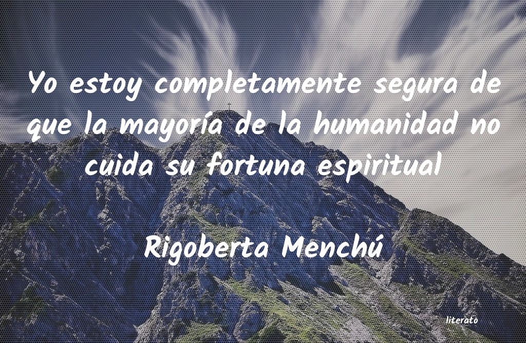 Frases de Rigoberta Menchú