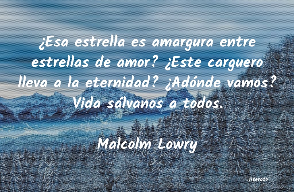 frases de Malcolm Lowry