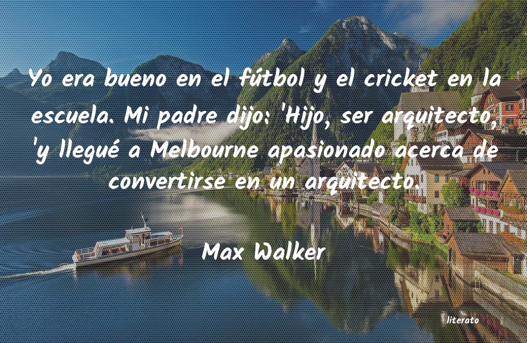 Frases de Max Walker