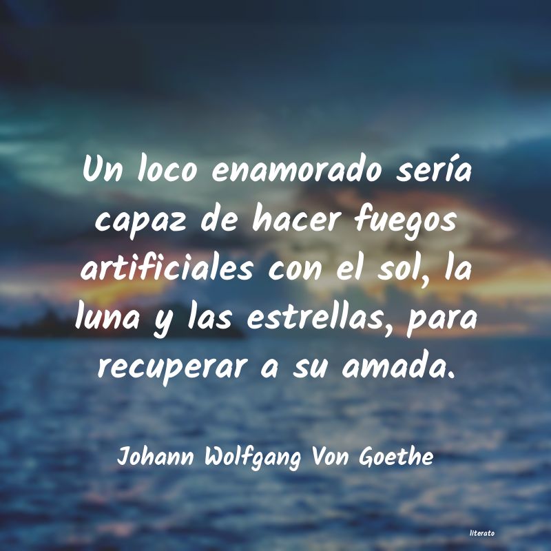 Frases de Johann Wolfgang Von Goethe