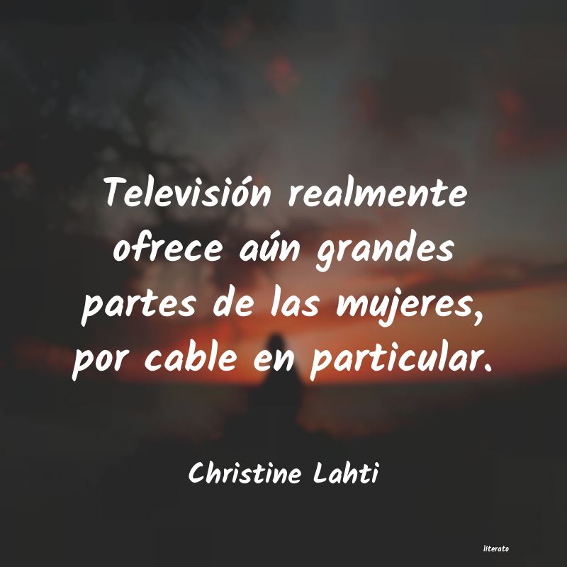 Frases de Christine Lahti