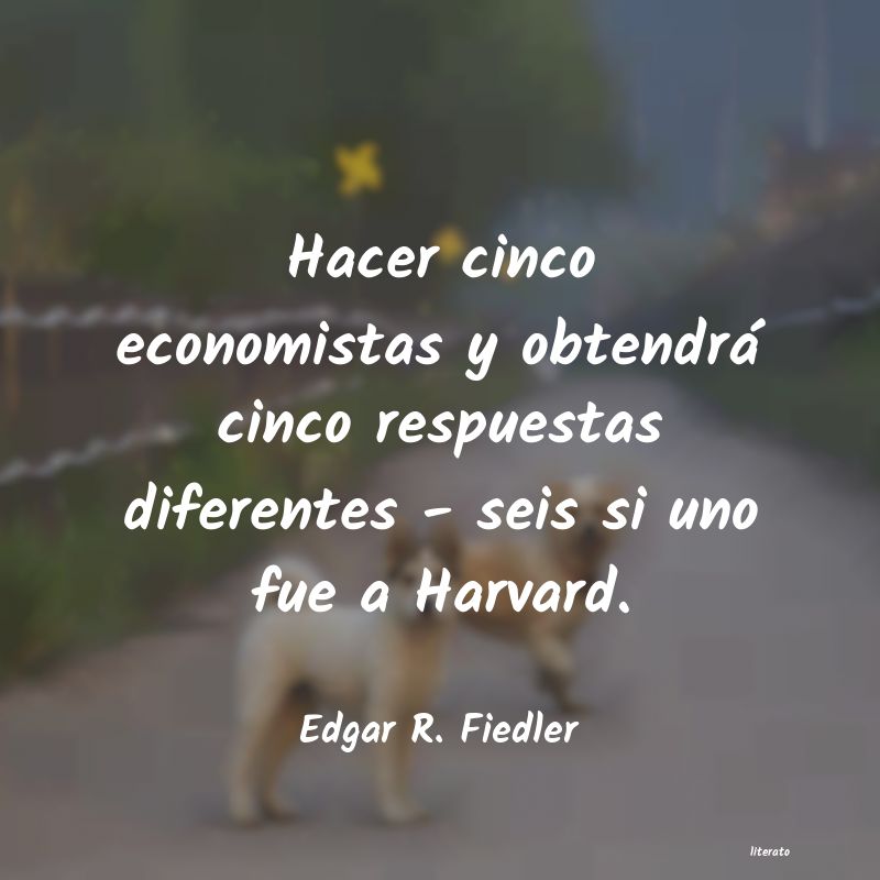 Frases de Edgar R. Fiedler