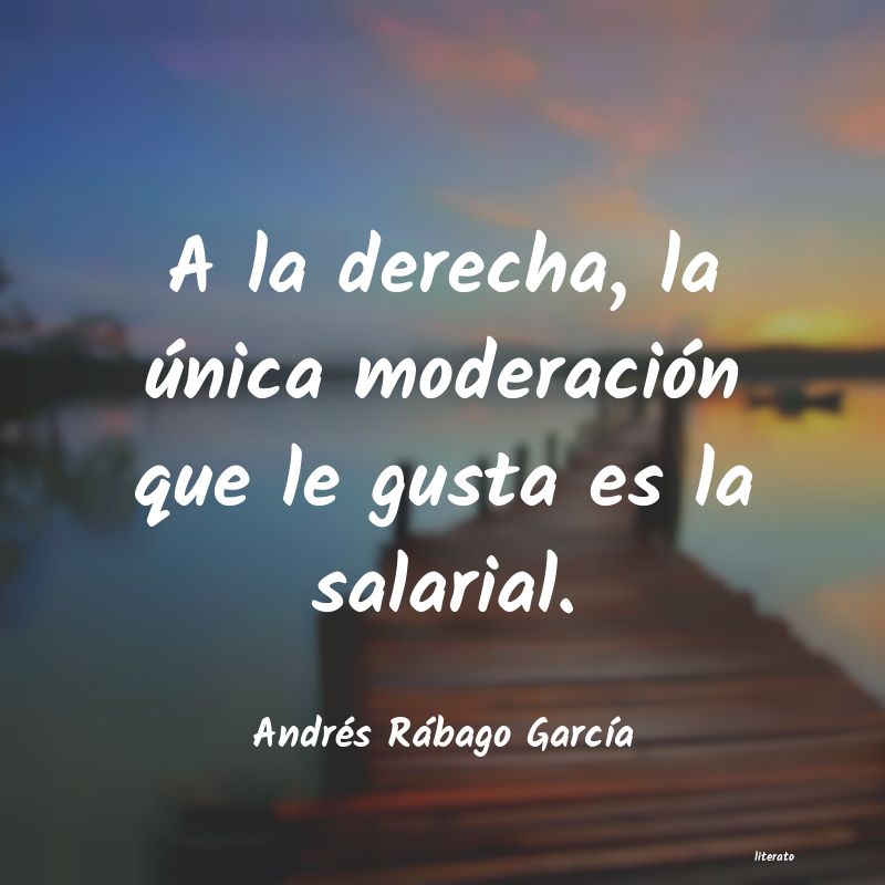 Frases de Andrés Rábago García