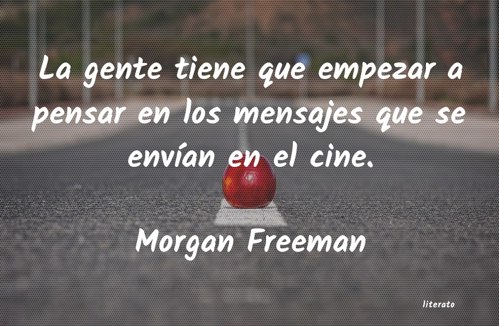 Frases de Morgan Freeman