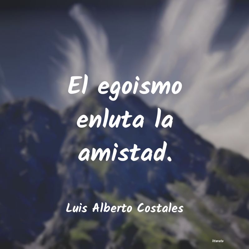 frases de Luis Alberto Costales