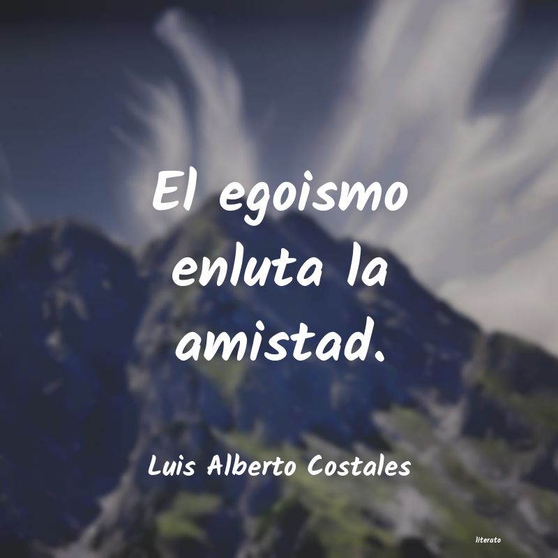 Frases de Luis Alberto Costales