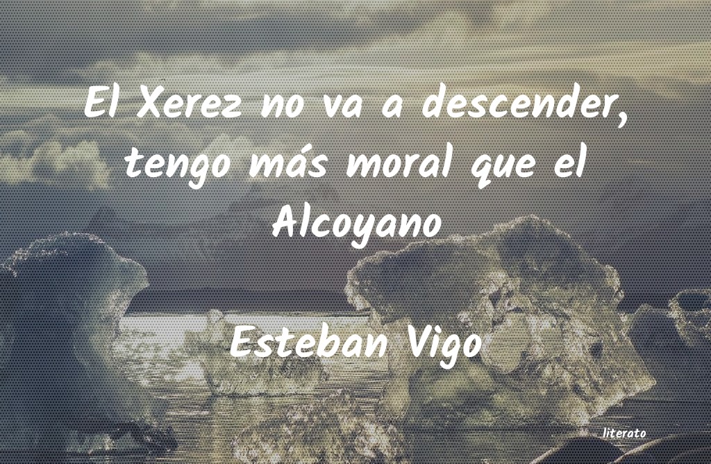 Frases de Esteban Vigo