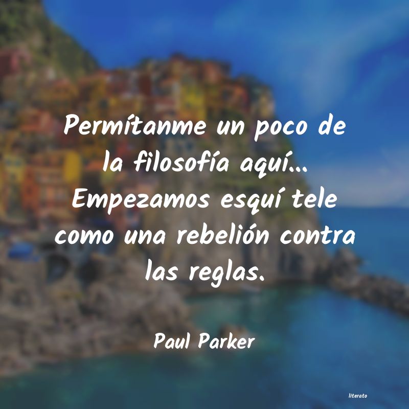 Frases de Paul Parker