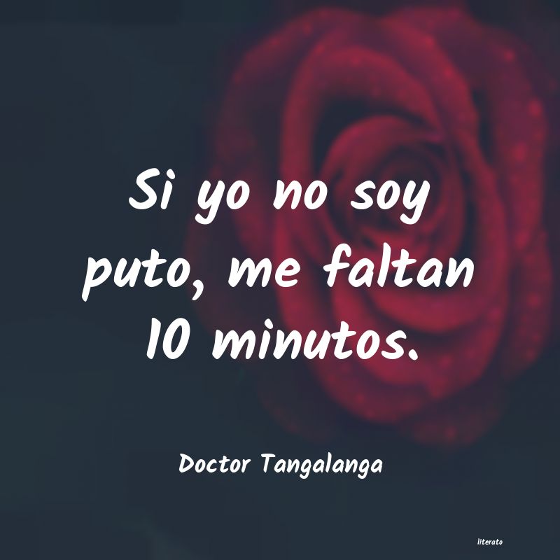 frases de Doctor Tangalanga