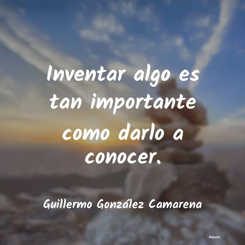 Frases de Guillermo González Camarena